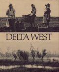 Roger Minick - Delta West: The land and people of the Sacramento-San Joaquin Delta. Photographs by Roger Minick. Historical essay by Dave Bohn